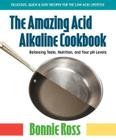 The Amazing Acid-Alkaline Cookbook: Balancing Taste, Nutrition, and Your PH Levels By Bonnie Ross Cover Image