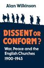 Dissent or Conform?: War, Peace and the English Churches 1900-1945 Cover Image