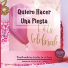 Quiero Hacer Una Fiesta: Planificando los detalles de mi fiesta By Dorca Ortiz Cover Image