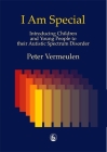 I Am Special: Introducing Children and Young People to Their Autistic Spectrum Disorder By Peter Vermeulen Cover Image