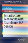 Infrastructure Monitoring with Spaceborne Sar Sensors By Andrei Anghel, Gabriel Vasile, Remus Cacoveanu Cover Image