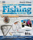 The Complete Fishing Manual (DK Complete Manuals) By Henry Gilbey Cover Image