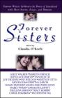 Forever Sisters: Famous Writers Celebrate the Power of Sisterhood with Short Stories, Essays, and Memoirs Cover Image