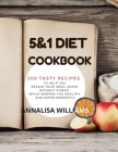 5 and 1 Diet Cookbook: 200 Tasty Recipes to Help You Regain Your Ideal Shape Without Stress While Keeping You Healthy and Super Energetic By Annalisa Williams Cover Image