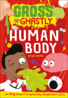 Gross and Ghastly: Human Body: The Big Book of Disgusting Human Body Facts By Kev Payne Cover Image