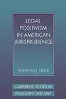 Legal Positivism in American Jurisprudence (Cambridge Studies in Philosophy and Law) Cover Image