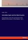 Untrodden Spain and Her Black Country: being Sketches of the Life and Character of the Spaniard of the Interior, in Two Volumes - Vol. 1 Cover Image