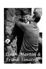 Dean Martin & Frank Sinatra: The Shocking Truth! By S. Davis Cover Image
