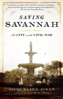 Saving Savannah: The City and the Civil War (Vintage Civil War Library) By Jacqueline Jones Cover Image