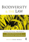 Biodiversity and the Law: Intellectual Property, Biotechnology and Traditional Knowledge By Charles R. McManis (Editor) Cover Image