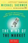 The Mind of the Market: How Biology and Psychology Shape Our Economic Lives Cover Image