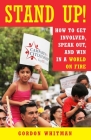 Stand Up!: How to Get Involved, Speak Out, and Win in a World on Fire By Gordon Whitman Cover Image