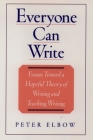 Everyone Can Write: Essays Toward a Hopeful Theory of Writing and Teaching Writing Cover Image