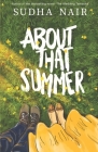 About That Summer By Sudha Nair Cover Image