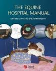 The Equine Hospital Manual By Kevin Corley (Editor), Jennifer Stephen (Editor) Cover Image