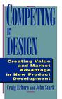 Competing by Design: Creating Value and Market Advantage in New Product Development By Craig Erhorn, John Stark Cover Image