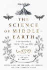 The Science of Middle-earth: A New Understanding of Tolkien and His World By Rafaelian (Illustrator), Lehoucq (Editor), Mangin (Editor), Steyer (Editor), Tina Kover (Translated by) Cover Image