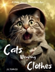 Cats Wearing Clothes: A Photo Journey Through the Ages By S. C. Francis Cover Image