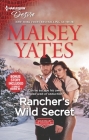Rancher's Wild Secret & Hold Me, Cowboy: A Good Girl Meets Bad Boy Western Romance By Maisey Yates Cover Image