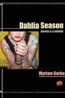 Dahlia Season: Stories & a Novella (Future Tense) By Myriam Gurba Cover Image