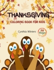 Thanksgiving Coloring Book for Kids: 50 Unique Designs to Color including turkey, pumpkins, cornucopias, autumn leaves, foods and more! Cover Image