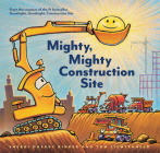 Mighty, Mighty Construction Site (Easy Reader Books, Preschool Prep Books, Toddler Truck Book) (Goodnight, Goodnight Construction Site) Cover Image