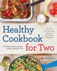 Healthy Cookbook for Two: 175 Simple, Delicious Recipes to Enjoy Cooking for Two Cover Image