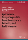 Approximate Computing and Its Impact on Accuracy, Reliability and Fault-Tolerance Cover Image