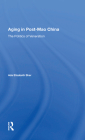 Aging in Post-Mao China: The Politics of Veneration Cover Image