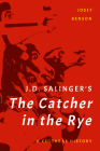 J. D. Salinger's The Catcher in the Rye: A Cultural History By Josef Benson Cover Image