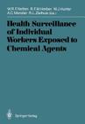 Health Surveillance of Individual Workers Exposed to Chemical Agents (International Archives of Occupational and Environmental Hea) By Wilfried R. F. Notten (Editor), Rob F. M. Herber (Editor), William J. Hunter (Editor) Cover Image