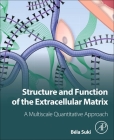 Structure and Function of the Extracellular Matrix: A Multiscale Quantitative Approach By Bela Suki Cover Image