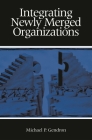 Integrating Newly Merged Organizations By Michael P. Gendron Cover Image