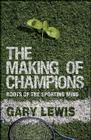 The Making of Champions: Roots of the Sporting Mind (MacMillan Science) By G. Lewis Cover Image