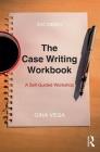 The Case Writing Workbook: A Self-Guided Workshop Cover Image