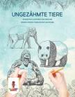 Ungezähmte Tiere: Stress Entlastende Tier Designs Erwachsenen Färbung Buchausgabe By Coloring Bandit Cover Image