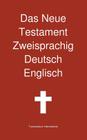 Das Neue Testament Zweisprachig, Deutsch - Englisch Cover Image