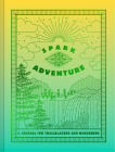 Spark Adventure Journal: A Journal for Trailblazers and Wanderers By Chronicle Books Cover Image