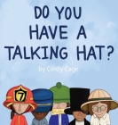 Do You Have a Talking Hat? By Cindy Cage Cover Image
