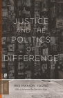 Justice and the Politics of Difference (Princeton Classics #122) By Iris Marion Young, Danielle S. Allen (Foreword by) Cover Image