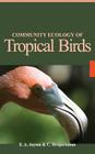Community Ecology of Tropical Birds By E. A. Jayson Cover Image
