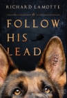 Follow His Lead By Richard Lamotte Cover Image