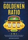Der Handelsalgorithmus Der Goldenen Ratio [2 in 1]: Werden Sie ein Experte und löschen Sie das Risiko, in einem Post-Pandemie-Szenario Geld zu verlier Cover Image