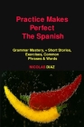 Practice Makes Perfect: Grammar Mastery, + Short Stories, Exercises, Common Phrases & Words Cover Image
