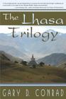 The Lhasa Trilogy By Gary D. Conrad Cover Image
