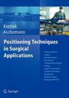 Positioning Techniques in Surgical Applications: Thorax and Heart Surgery - Vascular Surgery - Visceral and Transplantation Surgery - Urology - Surger By Christian Krettek (Editor), Dirk Aschemann (Editor) Cover Image