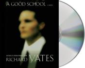 A Good School: A Novel By Richard Yates, Kristoffer Tabori (Read by) Cover Image
