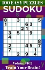 Sudoku: 100 Easy Puzzles Volume 102 - Train Your Brain! By Dylan Bennett Cover Image