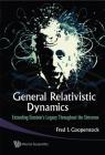 General Relativistic Dynamics: Extending Einstein's Legacy Throughout the Universe By Fred Isaac Cooperstock Cover Image