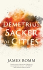 Demetrius: Sacker of Cities (Ancient Lives) By James Romm Cover Image
